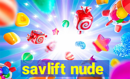 savlift nude